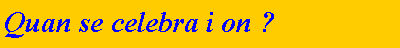 Cuadro de texto: Quan se celebra i on ?
