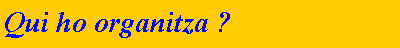Cuadro de texto: Qui ho organitza ?